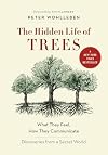 The Hidden Life of Trees: What They Feel, How They Communicate, Discoveries from a Secret World