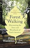 Forest Walking: Discovering the Trees and Woodlands of North America