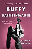 Buffy Saintemarie The Authorized Biography