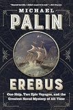 Erebus One Ship Two Epic Voyages And The Greatest Naval Mystery Of All Time