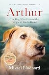 Arthur: The Dog who Crossed the Jungle to Find a Home