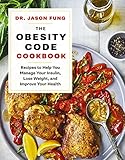 The Obesity Code Cookbook Recipes To Help You Manage Insulin Lose Weight And Improve Your Health The Wellness Code