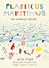 Plasticus Maritimus: An Invasive Species