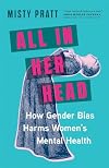 All In Her Head: How Gender Bias Harms Women's Mental Health