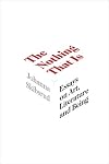 The Nothing That Is: Essays on Art, Literature and Being (Essais Series)