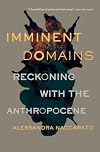 Imminent Domains: Reckoning with the Anthropocene