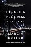 Pickle's Progress: A Novel