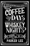 Coffee Days Whiskey Nights