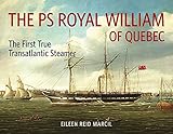 The PS Royal William of Quebec