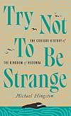 Try Not to Be Strange: The Curious History of the Kingdom of Redonda
