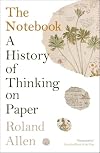 The Notebook: A History of Thinking on Paper