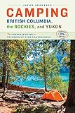 Camping British Columbia The Rockies And Yukon The Complete Guide To Government Park Campgrounds