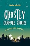 Ghostly Campfire Stories of Western Canada