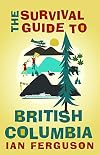 The Survival Guide to British Columbia