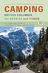 Camping British Columbia and Yukon : The Complete Guide to National, Provincial, and Territorial Campgrounds