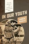 In Our Youth: The Lives, Adventures, and Sacrifices of Early Canadian Flyers