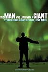 The Man Who Lived With a Giant: Stories from John Neyelle, Dene Elder