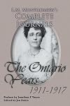 L.M. Montgomery's Complete Journals: The Ontario Years 1911-1917