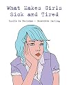 What Makes Girls Sick and Tired