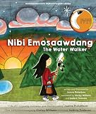 Nibi Emosaawdang The Water Walker English And Ojibwa Edition