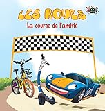 Les Roues: La Course De L'amiti%C3%A9 French Edition