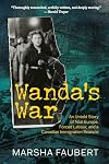 Wanda's War: An Untold Story of Nazi Europe, Forced Labour, and a Canadian Immigration Scandal