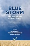 Blue Storm: The Rise and Fall of Jason Kenney (Arts in Action)