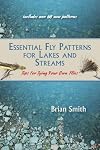 Essential Fly Patterns for Lakes and Streams: Tips for Tying Your Own Flies