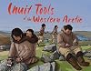 Inuit Tools of the Western Arctic: English Edition (Nunavummi)