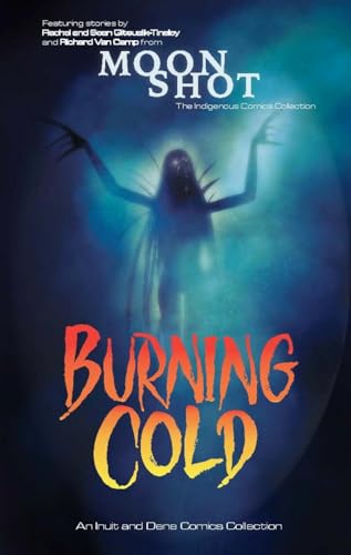 Burning Cold: An Indigenous Comics Collection from the North cover