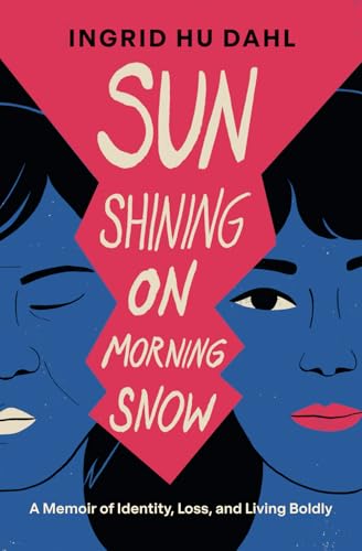 Sun Shining on Morning Snow: A Memoir of Identity, Loss, and Living Boldly book cover