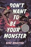 Don't Want to Be Your Monster