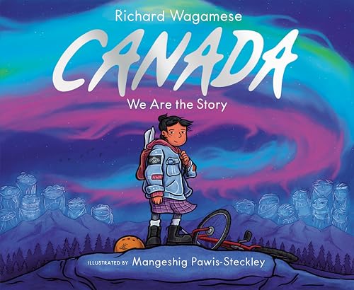 Canada: We Are the Story by Richard Wagamese; illustrated by Mangeshig Pawis-Steckley / by 64282