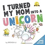 I Turned My Mom Into A Unicorn A Funny Thankful Story Ted And Friends