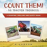 Count Them 50 Tractor Troubles A Counting Spelling And Safety Book Educational Tractors