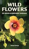 Wild Flowers of Kenya and Northern Tanzania (Struik Nature Field Guides)