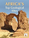 Africas Top Geological Sites 35th International Geological Congress Commemorative Volume