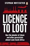 Licence to Loot: How the plunder of Eskom and other parastatals almost sank South Africa