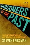 Prisoners of the Past: South African democracy and the legacy of minority rule