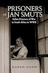 Prisoners of Jan Smuts: Italian Prisoners of War in South Africa in WWII