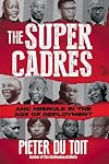 The Super Cadres. ANC missrule in yje age of deployment