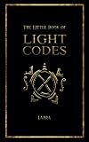 The Little Book of Light Codes: Healing Symbols for Life Transformation