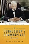 A Curmudgeon's Commonplace Book