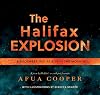 The Halifax Explosion: 6 December 1917 at 9:05 in the Morning