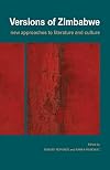 Versions of Zimbabwe: New Approaches to Literature and Culture