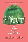 UNCUT : a cultural analysis of the foreskin