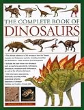 The Complete Book Of Dinosaurs The Ultimate Reference To 355 Dinosaurs From The Triassic Jurassic And Cretaceous Periods Including More Than 900 Illustrations Maps Timelines And Photographs