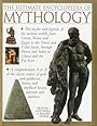The Ultimate Encyclopedia of Mythology: The myths and legends of the ancient worlds, from Greece, Rome and Egypt to the Norse and Celtic lands, through Persia and India to China and the Far East - Arthur Cotterell