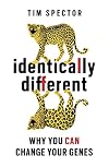 Identically Different: Why We Can Change Our Genes