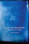 Blue Mythologies: Reflections on a Colour